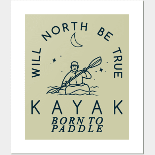 Will North Be True, KAYAK, Born to Paddle Posters and Art